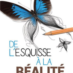 DE L’ESQUISSE À LA RÉALITÉ  