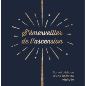 S’ÉMERVEILLER DE L’ASCENSION  