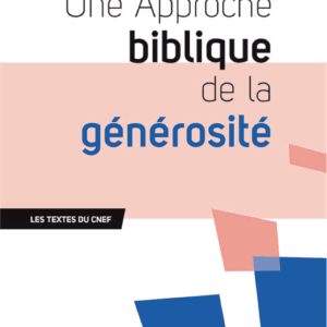 UNE APPROCHE BIBLIQUE DE LA GÉNÉROSITÉ  