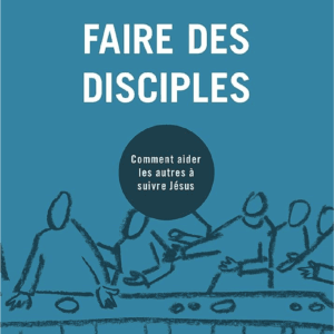 FAIRE DES DISCIPLES  